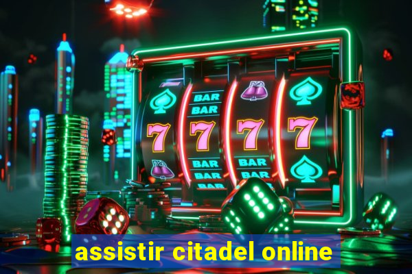 assistir citadel online